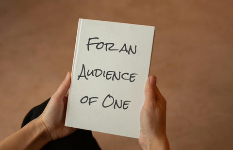 For an Audience of One